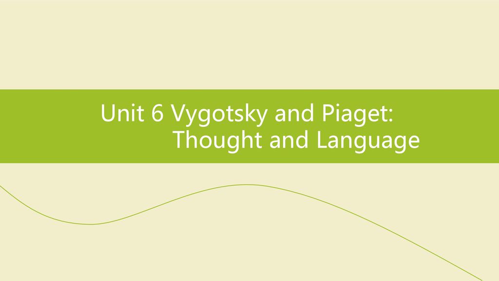 Unit 6 Vygotsky and Piaget ppt download